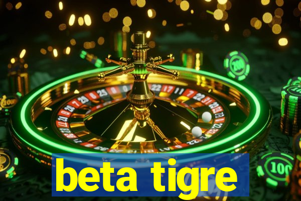 beta tigre
